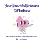 Your Beautiful Brain and Giftedness Cover Image
