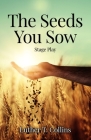 The Seeds You Sow Stage Play By Luther T. Collins Cover Image