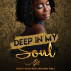Deep in My Soul (Soulmates #2) By Aja, Shari Peele (Read by), Leon Nixon (Read by) Cover Image