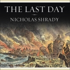 The Last Day: Wrath, Ruin, and Reason in the Great Lisbon Earthquake of 1755 By Nicholas Shrady, Patrick Girard Lawlor (Read by) Cover Image