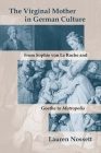 The Virginal Mother in German Culture: From Sophie von La Roche and Goethe to Metropolis Cover Image