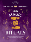 Little Magic Rituals: The Essential Witch's Kit for Reconnecting with Yourself and with Nature (Witch's Apprentice) By Océane Laïssouk, Estelle Modot (With) Cover Image