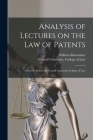 Analysis of Lectures on the Law of Patents: Delivered Before the Cornell University College of Law By William 1857-1920 Macomber, Cornell University College of Law (Created by) Cover Image