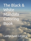 The Black & White Mandala Coloring Book Cover Image