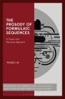 The Prosody of Formulaic Sequences: A Corpus and Discourse Approach By Phoebe Lin, Michaela Mahlberg (Editor), Wolfgang Teubert (Editor) Cover Image