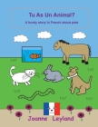 Tu As Un Animal?: A lovely story in French about pets Cover Image