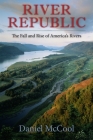 River Republic: The Fall and Rise of America's Rivers Cover Image