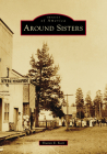 Around Sisters (Images of America) By Sharon E. Karr Cover Image