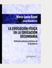 La Educación Física en la Educación Secundaria: Reflexión sobre las prácticas de la enseñanza By Ricardo Crisorio (Preface by), Carlos Carballo (Preface by), María Lucía Gayol Cover Image
