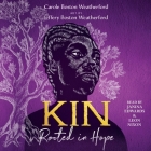Kin: Rooted in Hope By Carole Boston Weatherford, Leon Nixon (Read by), Janina Edwards (Read by) Cover Image
