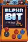 AlphaBit: An ABC Quest in 8-Bit (Alphabet book, Gamer Kid's book, Baby Shower Gift book, First Word book, PreSchool book) Cover Image
