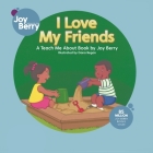 I Love My Friends By Joy Berry, Dana Regan (Illustrator) Cover Image