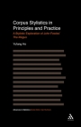 Corpus Stylistics in Principles and Practice: A Stylistic Exploration of John Fowles' the Magus (Advances in Stylistics) Cover Image
