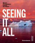 Seeing It All: Women Photographers Expose Our Planet By Rhonda Rubinstein, Sylvia Earle (Foreword by) Cover Image