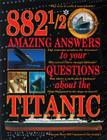 882 1/2 Amazing Answers to Your Questions about the Titanic Cover Image