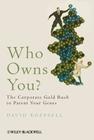 Who Owns You: The Corporate Gold Rush to Patent Your Genes Cover Image