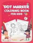 Dot Marker Coloring Book for Kids: Dot Markers Activity Book- Easy Guided BIG DOTS, Do a dot page a day, Giant, Large, Jumbo and Cute Art Paint Kids A By Mo Publishing Cover Image