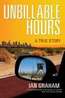 Unbillable Hours: A True Story By Ian Graham Cover Image
