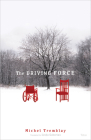 The Driving Force By Michel Tremblay, Linda Gaboriau (Translator) Cover Image