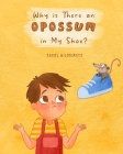 Why is There an Opossum in My Shoe? Cover Image