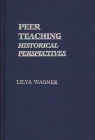 Peer Teaching: Historical Perspectives (Contributions to the Study of Education) By Lilya Wagner Cover Image