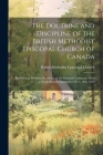 The Doctrine and Discipline of the British Methodist Episcopal Church of Canada: Revised and Published by Order of the General Conference Held at Nort By British Methodist Episcopal Church (Created by) Cover Image