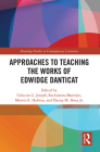 Approaches to Teaching the Works of Edwidge Danticat (Routledge Studies in Contemporary Literature) By Celucien Joseph (Editor), Suchismita Banerjee (Editor), Marvin Hobson (Editor) Cover Image