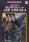 History's Secrets of the Air and Sea By Grace Hansen Cover Image