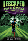 I Escaped the Haunted Winchester House By Ellie Crowe Cover Image