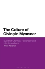 The Culture of Giving in Myanmar: Buddhist Offerings, Reciprocity and Interdependence By Hiroko Kawanami Cover Image