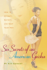 Sex Secrets of an American Geisha: How to Attract, Satisfy, and Keep Your Man (Positively Sexual) By Py Kim Conant Cover Image