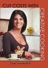 Cut Cost's with Creative Cooking By Carla Vavala Ph. D. Cover Image