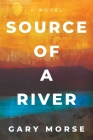 Source of a River By Gary Morse Cover Image