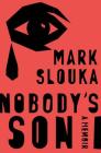 Nobody's Son: A Memoir By Mark Slouka Cover Image