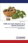 CAM, An Irish Solution to a Global Question? By Ward Bernadette Cover Image