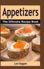 Appetizers: The Ultimate Recipe Book Cover Image