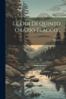 Le Odi Di Quinto Orazio Flacco... By Horace (Created by) Cover Image