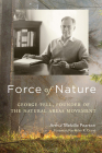 Force of Nature: George Fell, Founder of the Natural Areas Movement Cover Image