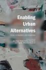 Enabling Urban Alternatives: Crises, Contestation, and Cooperation By Jens Kaae Fisker (Editor), Letizia Chiappini (Editor), Lee Pugalis (Editor) Cover Image