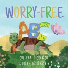 Worry-Free ABC By Colleen Dickenson, Lucie Dickenson Cover Image