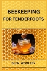 Beekeeping for Tenderfoots: A Beginner's Guide to Beekeeping and Honey Production (2024) Cover Image