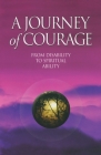A Journey of Courage: From Disability to Spiritual Ability By Frances Mezei (Compiled by), Shirlee Smith (Compiled by) Cover Image