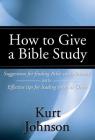 How to Give a Bible Study: Suggestions for Finding Bible Study Interests and Effective Tips for Leading Them to Christ Cover Image