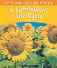 A Sunflower's Life Cycle (Let's Look at Life Cycles) By Ruth Thomson Cover Image