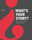 What's Your Story? By Craig Wortmann Cover Image