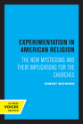 Experimentation in American Religion: The New Mysticisms and Their Implications for the Churches By Robert Wuthnow Cover Image