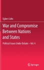 War and Compromise Between Nations and States: Political Issues Under Debate - Vol. 4 By Egbert Jahn, Anna Güttel-Bellert (Translator) Cover Image
