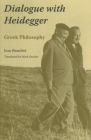 Dialogue with Heidegger: Greek Philosophy (Studies in Continental Thought) By Jean Beaufret (Editor), Mark Sinclair (Editor) Cover Image