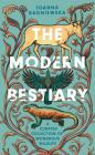 The Modern Bestiary: A Curated Collection of Wondrous Wildlife By Joanna Bagniewska Cover Image
