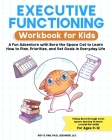 Executive Functioning Workbook for Kids: A Fun Adventure with Bora the Space Cat to Learn How to Plan, Prioritize, and Set Goals in Everyday Life Cover Image